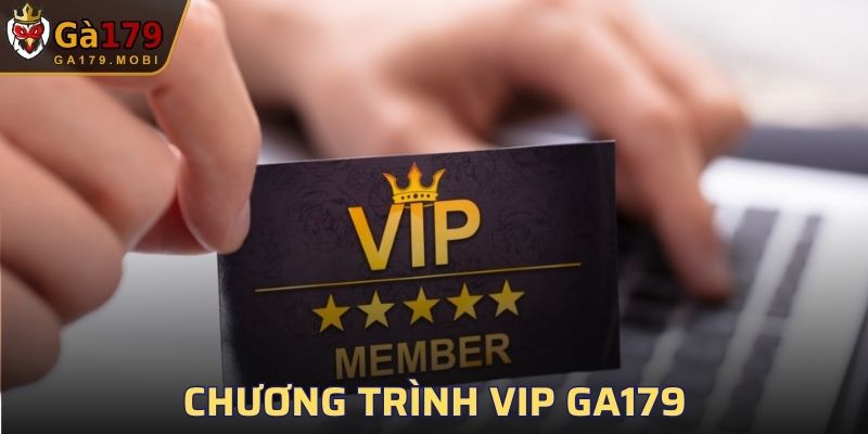 Giới thiệu về chương trình VIP GA179